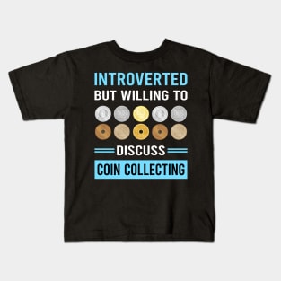 Introverted Coin Collecting Collector Collect Coins Numismatics Kids T-Shirt